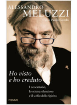 HO VISTO E HO CREDUTO I NEOCATTOLICI LO SCISMA SILENZIOSO E IL SOFFIO DELLO 