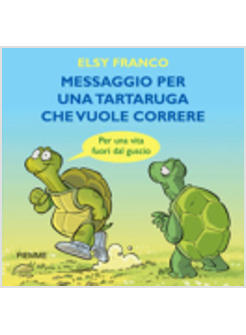 MESSAGGIO PER UNA TARTARUGA CHE VUOLE CORRERE