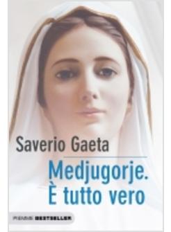 MEDJUGORIJE E' TUTTO VERO