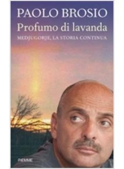 PROFUMO DI LAVANDA MEDJUGORIE LA STORIA CONTINUA