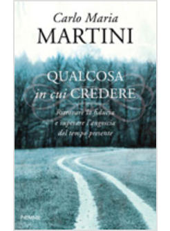 QUALCOSA IN CUI CREDERE RITROVARE LA FIDUCIA E SUPERARE L'ANGOSCIA DEL TEMPO