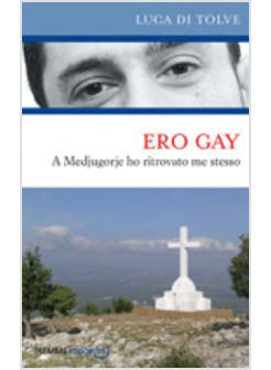 ERO GAY. A MEDJUGORIE HO RITROVATO ME STESSO