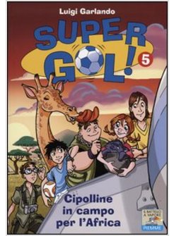 CIPOLLINE IN CAMPO PER L'AFRICA. SUPERGOL! VOL. 5