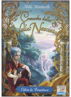 CRONACHE DELLA VALLE NASCOSTA. OLTRE LA FRONTIERA