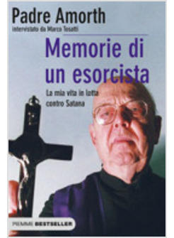 MEMORIE DI UN ESORCISTA LA MIA VITA IN LOTTA CONTRO SATANA