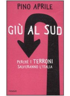 GIU' AL SUD PERCHE' I TERRONI SALVERANNO L'ITALIA