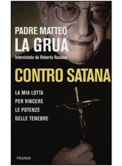 CONTRO SATANA. LA MIA LOTTA PER VINCERE LE POTENZE DELLE TENEBRE