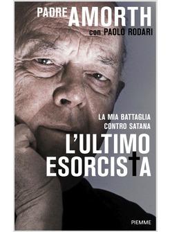 L'ULTIMO ESORCISTA. LA MIA BATTAGLIA CONTRO SATANA 