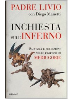 INCHIESTA SULL'INFERNO. SALVEZZA E PERDIZIONE NELLE PROFEZIE DI MEDJUGORJE