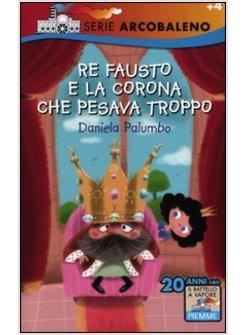 RE FAUSTO E LA CORONA CHE PESAVA TROPPO
