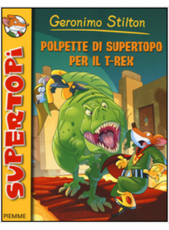 POLPETTE DI SUPERTOPO PER IL T-REX