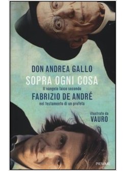 SOPRA OGNI COSA. IL VANGELO LAICO SECONDO FABRIZIO DE ANDRE' NEL TESTAMENTO