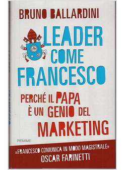 LEADER COME FRANCESCO PERCHE' IL PAPA E' UN GENIO DEL MARKETING