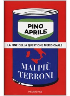 MAI PIU' TERRONI. LA FINE DELLA QUESTIONE MERIDIONALE