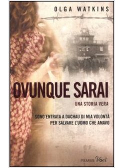 OVUNQUE SARAI. UNA STORIA VERA