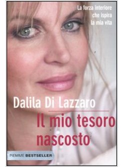 IL MIO TESORO NASCOSTO. LA FORZA INTERIORE CHE ISPIRA LA MIA VITA