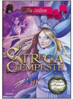 STREGA DELLE TEMPESTE. PRINCIPESSE DEL REGNO DELLA FANTASIA. VOL. 10