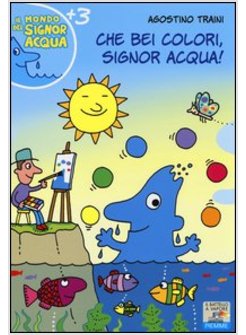 CHE BEI COLORI, SIGNOR ACQUA!