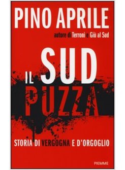 IL SUD PUZZA. STORIA DI VERGOGNA E D'ORGOGLIO