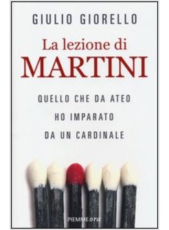 LA LEZIONE DI MARTINI QUELLO CHE DA ATEO HO IMPARATO DA UN CARDINALE