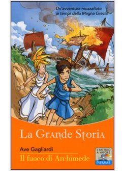 IL FUOCO DI ARCHIMEDE. LA GRANDE STORIA