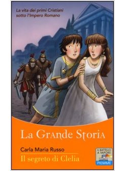 IL SEGRETO DI CLELIA. LA GRANDE STORIA