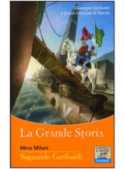SOGNANDO GARIBALDI. LA GRANDE STORIA