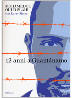 12 ANNI A GUANTANAMO. 