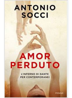 AMOR PERDUTO. L'INFERNO DI DANTE PER I CONTEMPORANEI