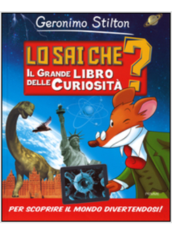 LO SAI CHE? IL GRANDE LIBRO DELLE CURIOSITA'