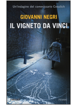 IL VIGNETO DA VINCI. UNA INDAGINE DEL COMMISSARIO COSULICH