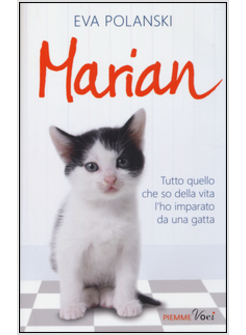 MARIAN. TUTTO QUELLO CHE SO DELLA VITA L'HO IMPARATO DA UNA GATTA