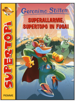 SUPERALLARME, SUPERTOPO IN FUGA!