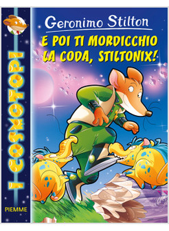 E POI TI MORDICCHIO LA CODA, STILTONIX!