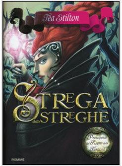 LA STREGA DELLE STREGHE. PRINCIPESSE DEL REGNO DELLA FANTASIA  VOL. 13