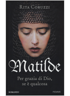 MATILDE. PER GRAZIA DI DIO, SE E' QUALCOSA