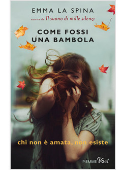 COME FOSSI UNA BAMBOLA. CHI NON E' AMATA, NON ESISTE