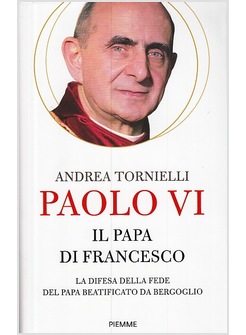 PAOLO VI IL PAPA DI FRANCESCO LA DIFESA DELLA FEDE DEL PAPA BEATIFICATO