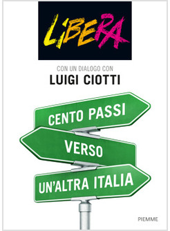 CENTO PASSI VERSO UN'ALTRA ITALIA. CON UN DIALOGO CON LUIGI CIOTTI