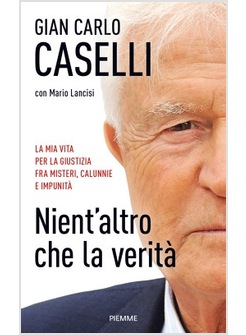 NIENT'ALTRO CHE LA VERITA'. LA MIA VITA PER LA GIUSTIZIA