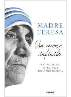 UN CUORE INFINITO. PAGINE INEDITE SULLA FORZA DELLA MISERICORDIA