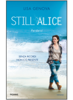 STILL ALICE. PERDERSI. SENZA RICORDI NON C'E' PRESENTE