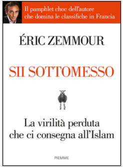 SII SOTTOMESSO. LA VIRILITA' PERDUTA CHE CI CONSEGNA ALL'ISLAM.
