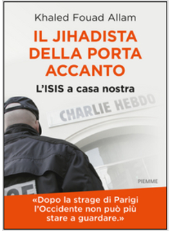 IL JIHADISTA DELLA PORTA ACCANTO. L'ISIS A CASA NOSTRA
