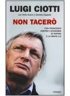 NON TACERO'. CON FRANCESCO CONTRO L'ECONOMIA DI RAPINA E LA MAFIA 2.0