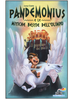IL GUARDIANO DEI MOSTRI. PANDEMONIUS E LE MITICHE BESTIE DELL'OLIMPO