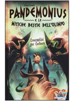 CROCCANTINI PER CERBERO. PANDEMONIUS E LE MITICHE BESTIE DELL'OLIMPO