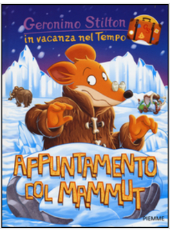 APPUNTAMENTO COL MAMMUT. VACANZE NEL TEMPO. VOL. 2