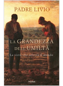 LA GRANDEZZA DELL'UMILTA' 