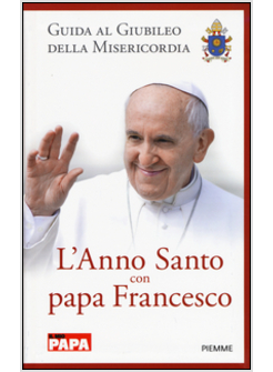 L'ANNO SANTO CON PAPA FRANCESCO. GUIDA AL GIUBILEO DELLA MISERICORDIA